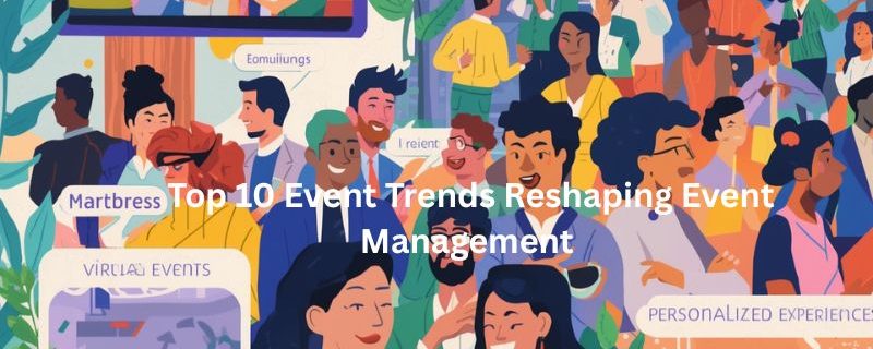 top 10 trends reshape events